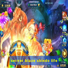 server blaze shindo life